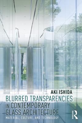 Blurred Transparencies in Contemporary Glass Architecture - Aki Ishida