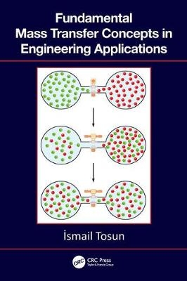 Fundamental Mass Transfer Concepts in Engineering Applications - Ismail Tosun