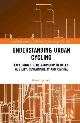 Understanding Urban Cycling - Justin Spinney