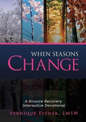 When Seasons Change - Vernique Esther Lmsw