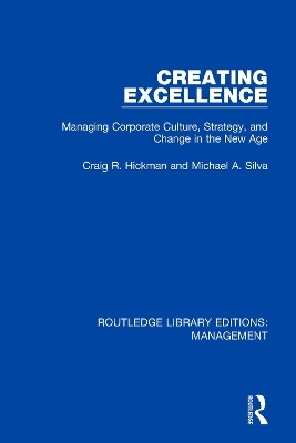 Creating Excellence - Craig R. Hickman, Michael A. Silva