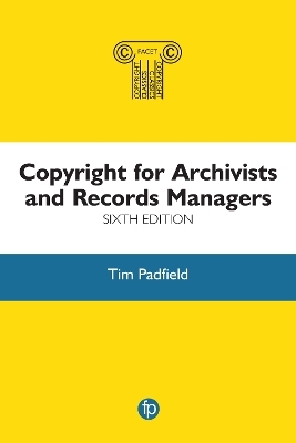 Copyright for Archivists and Records Managers - Tim Padfield