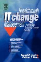 Breakthrough IT Change Management -  Bennet Lientz,  Kathryn Rea