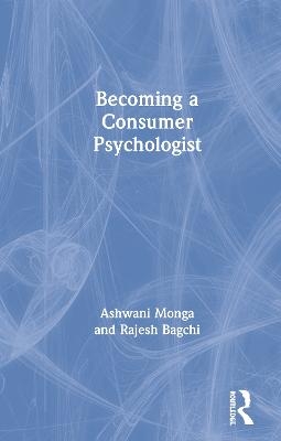 Becoming a Consumer Psychologist - Ashwani Monga, Rajesh Bagchi