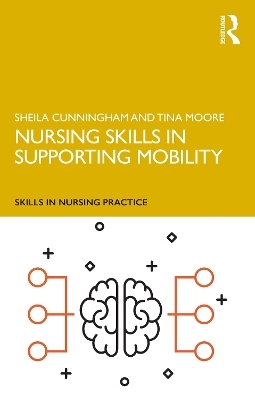 Nursing Skills in Supporting Mobility - Sheila Cunningham, Tina Moore