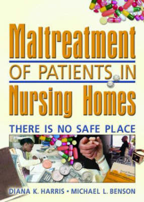 Maltreatment of Patients in Nursing Homes -  Diana Harris,  Harold G Koenig