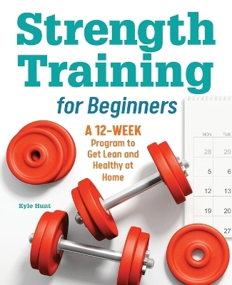 Strength Training for Beginners - Kyle Hunt