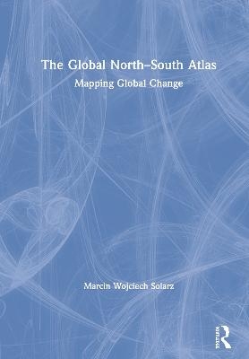 The Global North-South Atlas - Marcin Wojciech Solarz