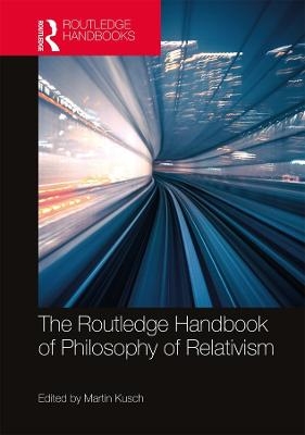 The Routledge Handbook of Philosophy of Relativism - 