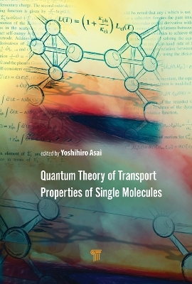 Quantum Theory of Transport Properties of Single Molecules - Yoshihiro Asai, Marius E. Bürkle