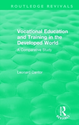 Routledge Revivals: Vocational Education and Training in the Developed World (1979) - Leonard Cantor