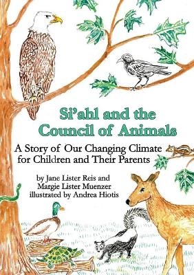 Si'ahl and the Council of Animals - Margie Lister Muenzer, Jane Lister Reis