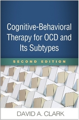 Cognitive-Behavioral Therapy for OCD and Its Subtypes, Second Edition - Clark, David A.