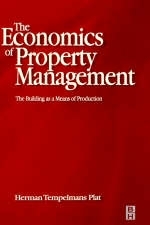 Economics of Property Management: The Building as a Means of Production -  Frank Heynick,  Herman Tempelmans Plat