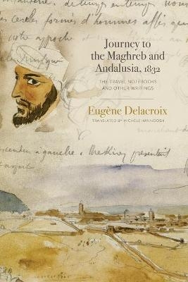 Journey to the Maghreb and Andalusia, 1832 - Eugène Delacroix