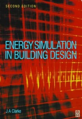 Energy Simulation in Building Design -  Joseph Clarke