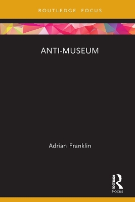 Anti-Museum - Adrian Franklin