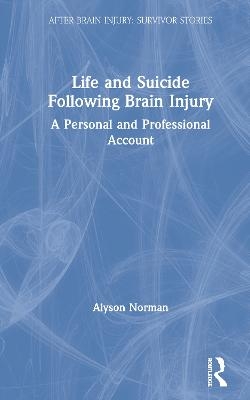 Life and Suicide Following Brain Injury - Alyson Norman