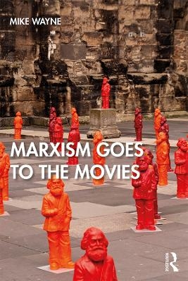 Marxism Goes to the Movies - Mike Wayne