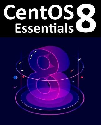 CentOS 8 Essentials - Neil Smyth