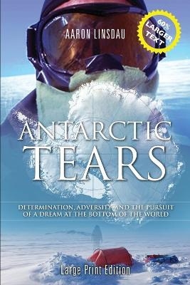 Antarctic Tears (LARGE PRINT) - Aaron Linsdau