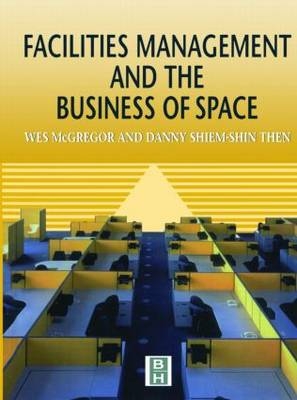 Facilities Management and the Business of Space -  Wes McGregor