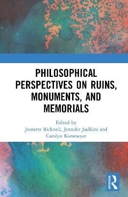 Philosophical Perspectives on Ruins, Monuments, and Memorials - 