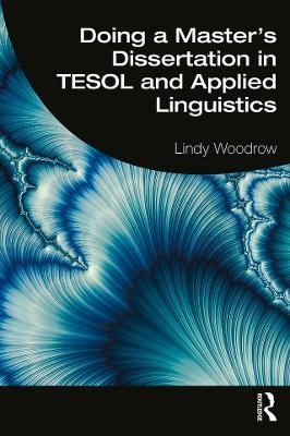 Doing a Master's Dissertation in TESOL and Applied Linguistics - Lindy Woodrow