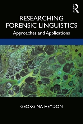 Researching Forensic Linguistics - Georgina Heydon