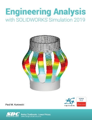 Engineering Analysis with SOLIDWORKS Simulation 2019 - Paul Kurowski