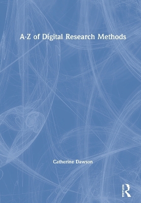 A-Z of Digital Research Methods - Catherine Dawson