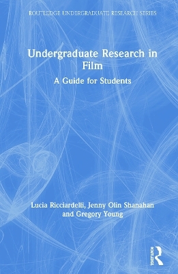 Undergraduate Research in Film - Lucia Ricciardelli, Jenny Olin Shanahan, Gregory Young