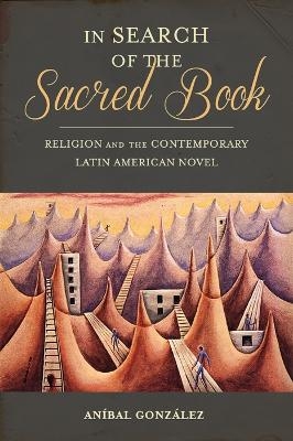 In Search of the Sacred Book - Aníbal González