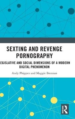 Sexting and Revenge Pornography - Andy Phippen, Maggie Brennan