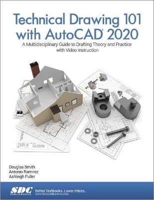 Technical Drawing 101 with AutoCAD 2020 - Ashleigh Fuller, Antonio Ramirez, Douglas Smith