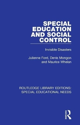 Special Education and Social Control - Julienne Ford, Denis Mongon, Maurice Whelan