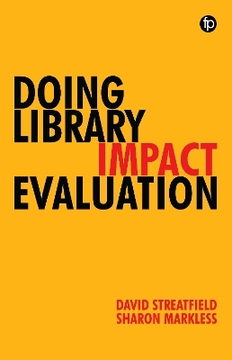 Doing Library Impact Evaluation - David Streatfield, Sharon Markless