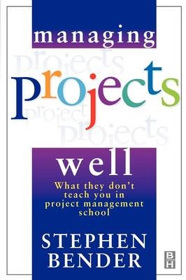 Managing Projects Well -  Stephen Bender