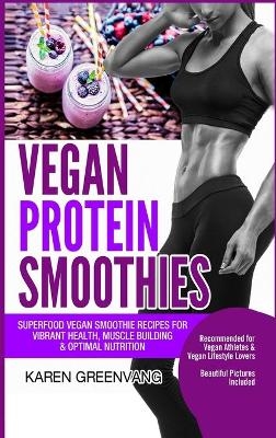 Vegan Protein Smoothies - Karen Greenvang