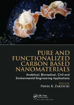 Pure and Functionalized Carbon Based Nanomaterials - 