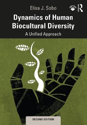 Dynamics of Human Biocultural Diversity - Elisa J. Sobo