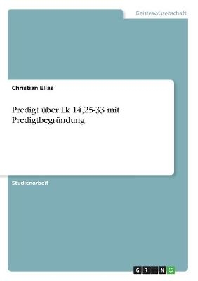 Predigt über Lk 14,25-33 mit Predigtbegründung - Christian Elias