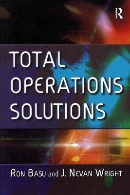 Total Operations Solutions - Ron Basu, J. Nevan Wright