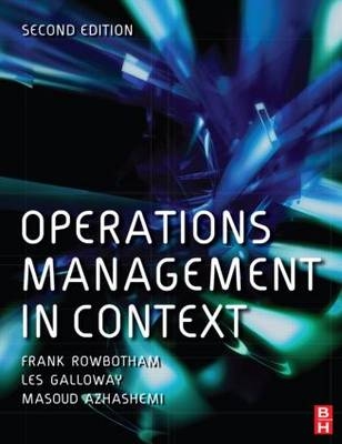 Operations Management in Context -  Masoud Azhashemi,  Les Galloway,  Frank Rowbotham