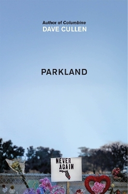 Parkland: Birth of a Movement - Dave Cullen