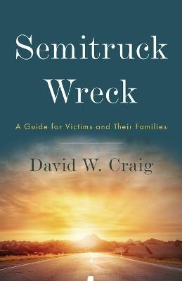 Semitruck Wreck - David W Craig