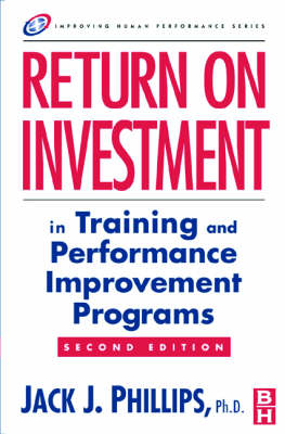 Return on Investment in Training and Performance Improvement Programs -  Jack J. Phillips