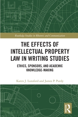 The Effects of Intellectual Property Law in Writing Studies - Karen J. Lunsford, James P. Purdy