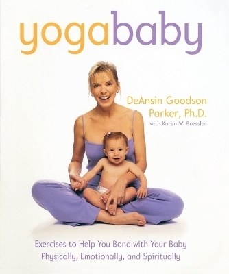 Yoga Baby - Deansin Goodson Parker, Karen W. Bressler