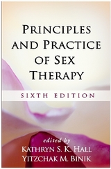 Principles and Practice of Sex Therapy, Sixth Edition - Binik, Yitzchak M.; Hall, Kathryn S. K.